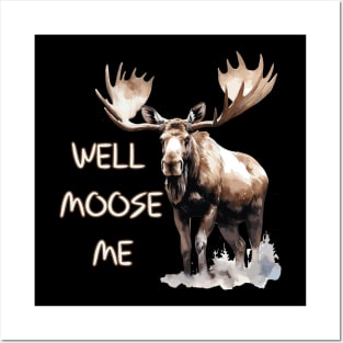 Well Moose Me | Moose Lovers Posters and Art